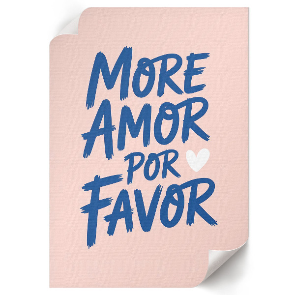 Poster auf Leinwand mit Schriftzug „more amor por favor“