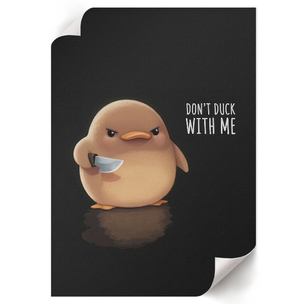 Poster auf Leinwand mit dem Motiv "Duck dich nicht vor mir"